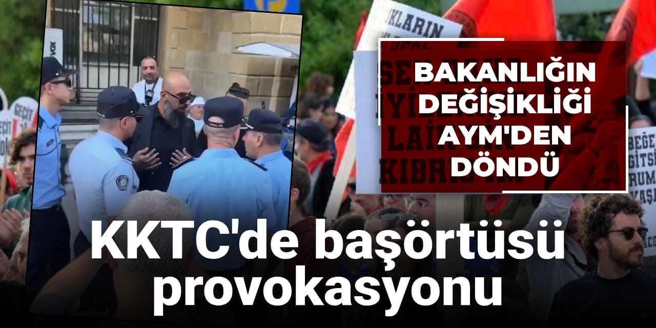 KKTC’de başörtüsü provokasyonu