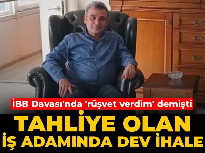 Rüşvet İfadesiyle Tahliye Olan İş Adamına Dev İhale Verildi
