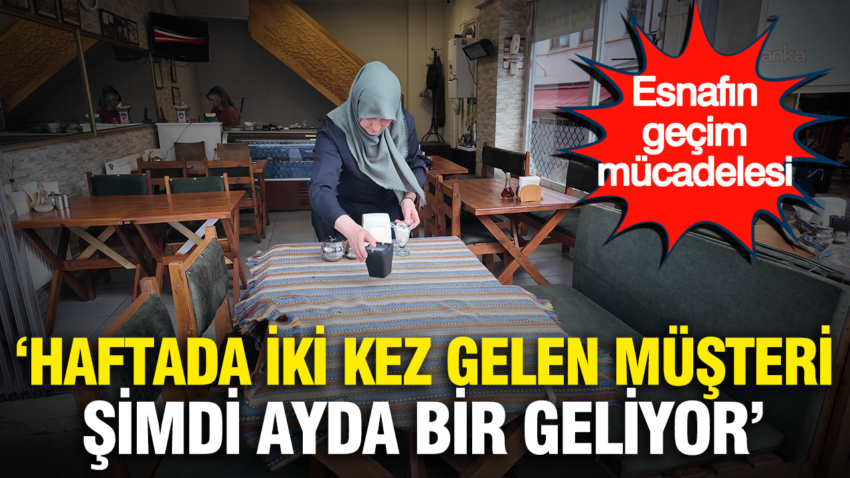Esnafin gecim mucadelesi haftada iki kez gelen musteri simdi ayda bir geliyor mIvXdpRt